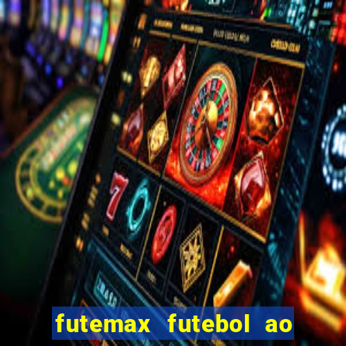 futemax futebol ao vivo online